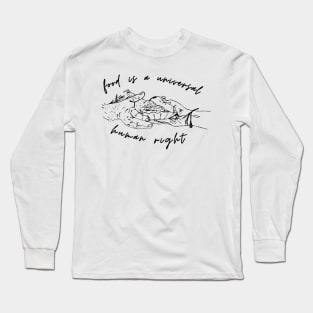 Food Is Universal Human Right Long Sleeve T-Shirt